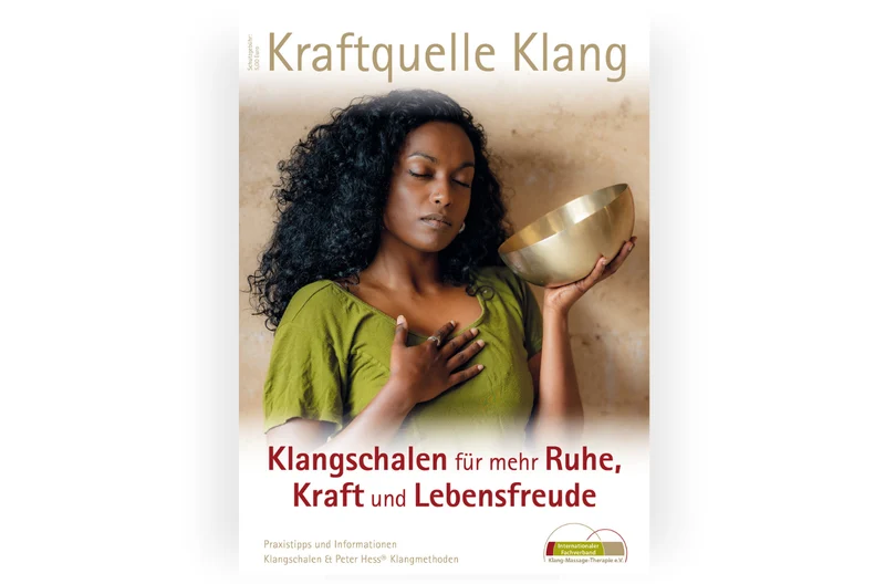 Kraftquelle Klang - Klangschalen für mehr Ruhe, Kraft und Lebensfreude
