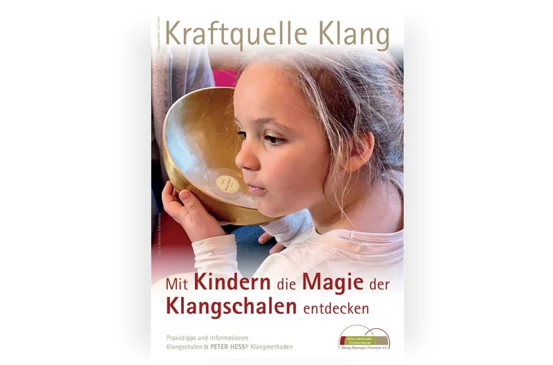 Kraftquelle Klang - Mit Kindern die Magie der Klangschalen entdecken